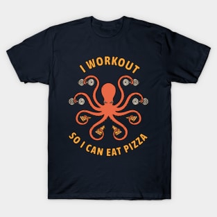 I Workout so I can eat pizza T-Shirt